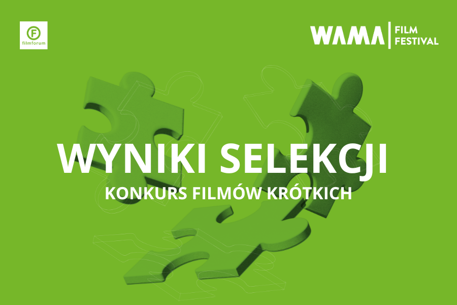 Zielone puzzle na zielonym tle. Napis "Wyniki selekcji | Konkurs Filmów Krótkich". Logo Stowarzyszenia FILMFORUM oraz WAMA Film Festival.