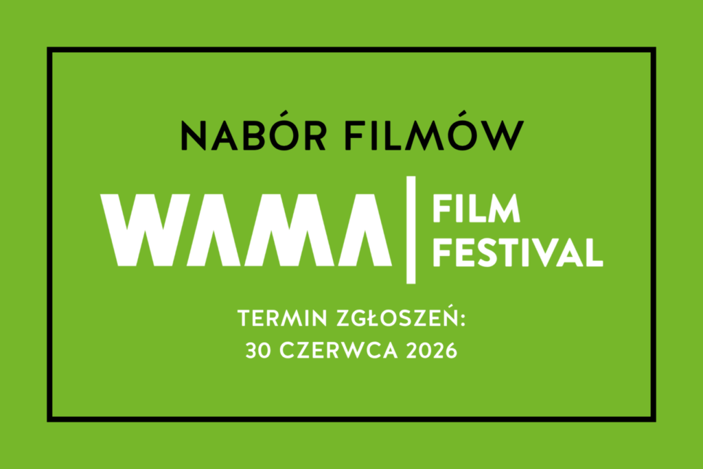 Grafika z logiem WAMA Film Festival i napisem "Nabór filmów. Termin zgłoszeń: 30 czerwca 2026" w czarnej ramce na zielonym tle.